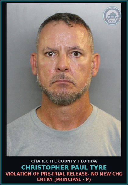 CCW arrest card for CHRISTOPHER PAUL TYRE in Charlotte County: VIOLATION OF PRE-TRIAL RELEASE- NO NEW CHG ENTRY (Principal - P)