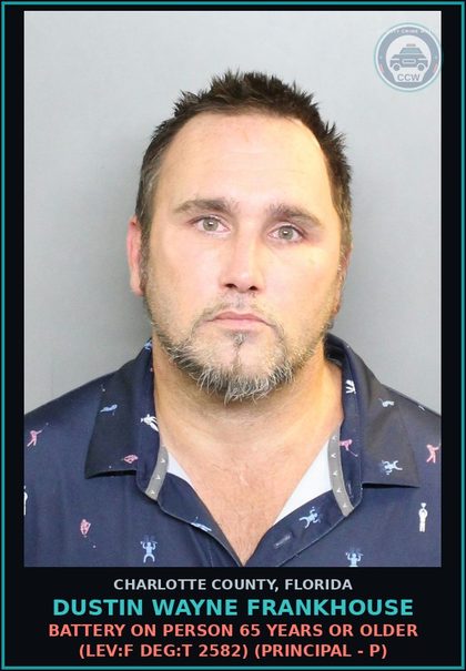 CCW arrest card for DUSTIN WAYNE FRANKHOUSE in Charlotte County: Battery On Person 65 Years or Older (LEV:F DEG:T 2582) (Principal - P)
