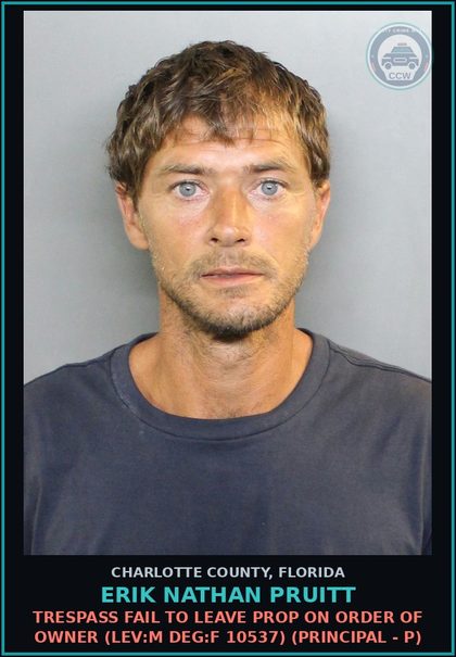 CCW arrest card for ERIK NATHAN PRUITT in Charlotte County: TRESPASS FAIL TO LEAVE PROP ON ORDER OF OWNER (LEV:M DEG:F 10537) (Principal - P)