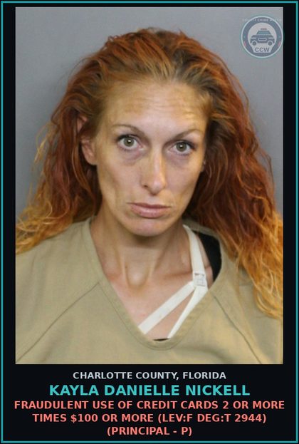 CCW arrest card for KAYLA DANIELLE NICKELL in Charlotte County: Fraudulent Use of Credit Cards 2 or more times $100 or more (LEV:F DEG:T 2944) (Principal - P)
