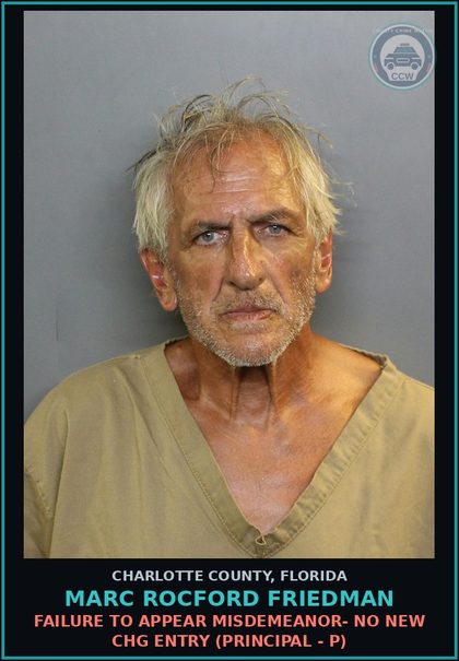 CCW arrest card for MARC ROCFORD FRIEDMAN in Charlotte County: FAILURE TO APPEAR MISDEMEANOR- NO NEW CHG ENTRY (Principal - P)