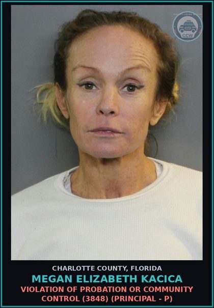 CCW arrest card for MEGAN ELIZABETH KACICA in Charlotte County: Violation of probation or community control (3848) (Principal - P)