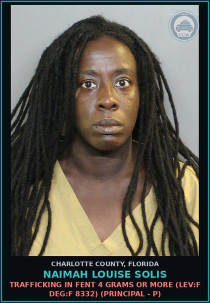 CCW arrest card for NAIMAH LOUISE SOLIS in Charlotte County: TRAFFICKING IN FENT 4 GRAMS OR MORE (LEV:F DEG:F 8332) (Principal - P)