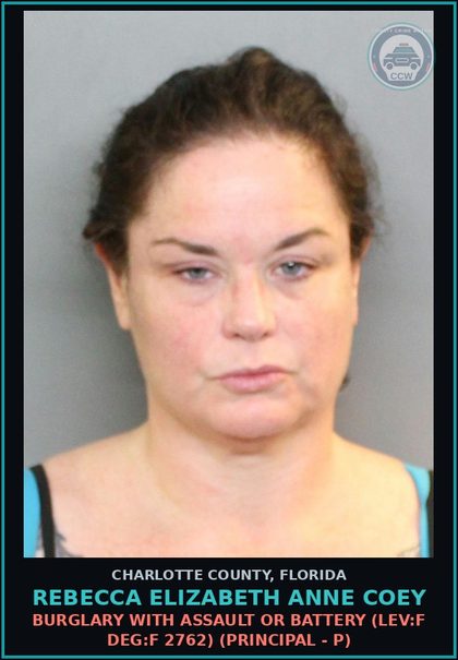 CCW arrest card for REBECCA ELIZABETH ANNE COEY in Charlotte County: Burglary with Assault or Battery (LEV:F DEG:F 2762) (Principal - P)