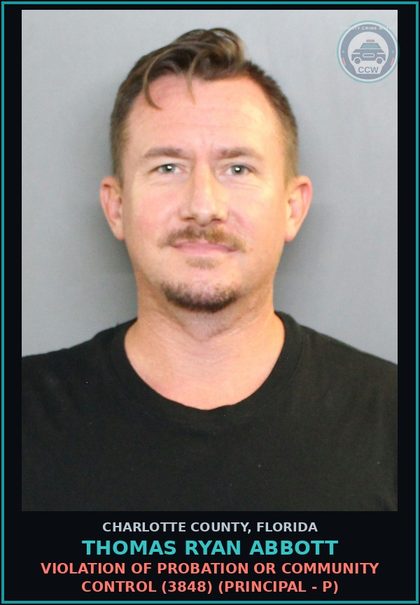 CCW arrest card for THOMAS RYAN ABBOTT in Charlotte County: Violation of probation or community control (3848) (Principal - P)