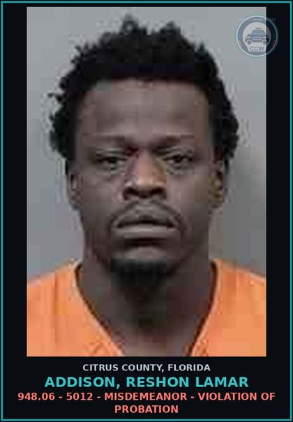 CCW arrest card for ADDISON, RESHON LAMAR in Citrus County: 948.06 - 5012 - MISDEMEANOR - VIOLATION OF PROBATION