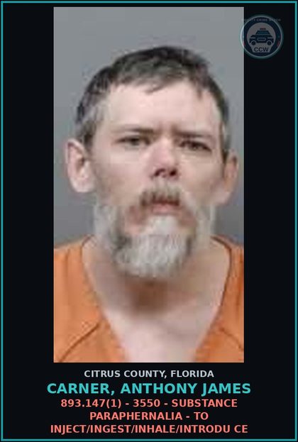 CCW arrest card for CARNER, ANTHONY JAMES in Citrus County: 893.147(1) - 3550 - DRUG PARAPHERNALIA - TO INJECT/INGEST/INHALE/INTRODU CE