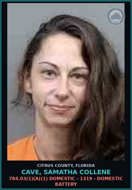 CCW arrest card for Cave, Samatha Collene in Citrus County: 784.03(1)(A)(1) DOMESTIC - 1319 - DOMESTIC BATTERY