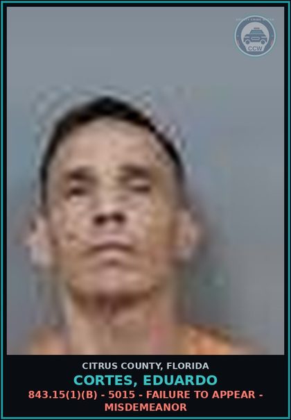 CCW arrest card for CORTES, EDUARDO in Citrus County: 843.15(1)(B) - 5015 - FAILURE TO APPEAR - MISDEMEANOR