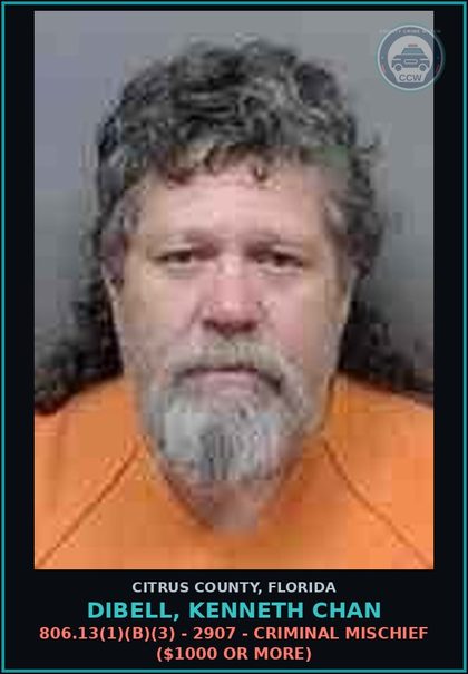 CCW arrest card for DIBELL, KENNETH CHAN in Citrus County: 806.13(1)(B)(3) - 2907 - CRIMINAL MISCHIEF ($1000 OR MORE)