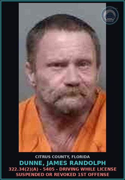 CCW arrest card for DUNNE, JAMES RANDOLPH in Citrus County: 322.34(2)(A) - 5405 - DRIVING WHILE LICENSE SUSPENDED OR REVOKED 1ST OFFENSE