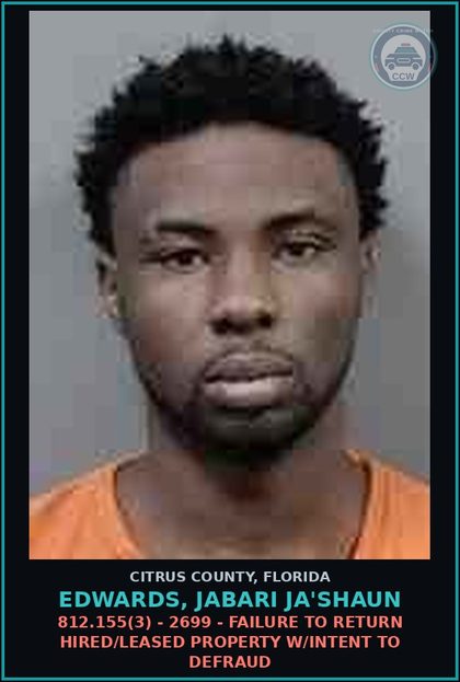 CCW arrest card for EDWARDS, JABARI JA'SHAUN in Citrus County: 812.155(3) - 2699 - FAILURE TO RETURN HIRED/LEASED PROPERTY W/INTENT TO DEFRAUD