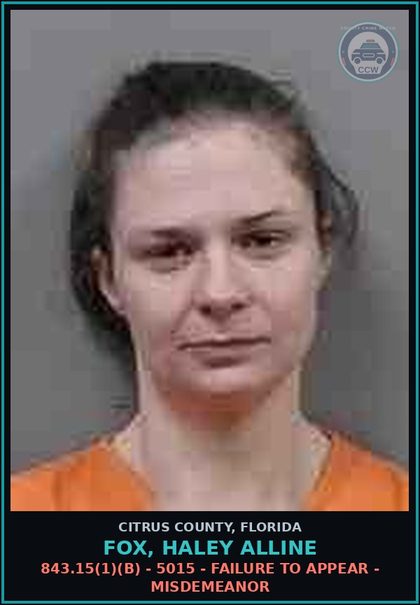 CCW arrest card for Fox, Haley Alline in Citrus County: 843.15(1)(B) - 5015 - FAILURE TO APPEAR - MISDEMEANOR