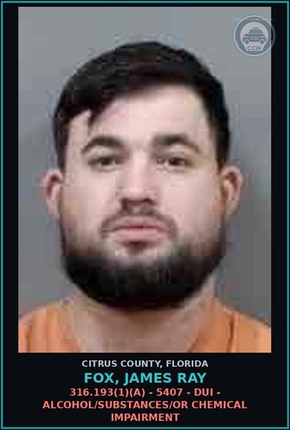 CCW arrest card for FOX, JAMES RAY in Citrus County: 316.193(1)(A) - 5407 - DUI - ALCOHOL/DRUGS/OR CHEMICAL IMPAIRMENT