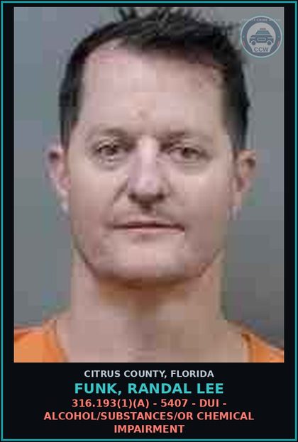 CCW arrest card for FUNK, RANDAL LEE in Citrus County: 316.193(1)(A) - 5407 - DUI - ALCOHOL/DRUGS/OR CHEMICAL IMPAIRMENT