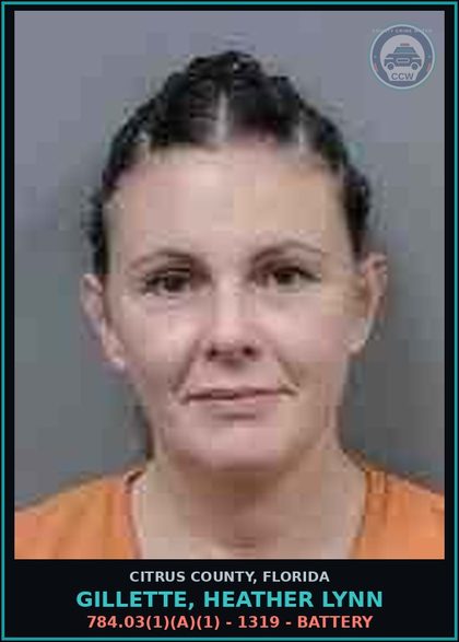 CCW arrest card for GILLETTE, HEATHER LYNN in Citrus County: 784.03(1)(A)(1) - 1319 - BATTERY