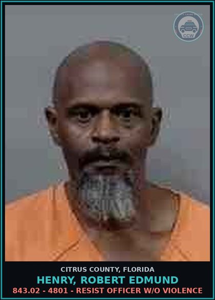 CCW arrest card for HENRY, ROBERT EDMUND in Citrus County: 843.02 - 4801 - RESIST OFFICER W/O VIOLENCE