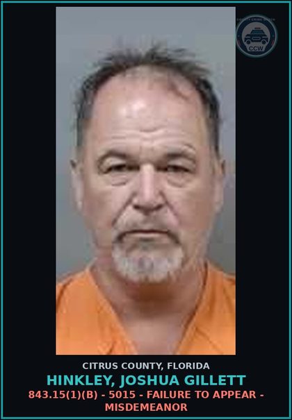 CCW arrest card for Hinkley, Joshua Gillett in Citrus County: 843.15(1)(B) - 5015 - FAILURE TO APPEAR - MISDEMEANOR
