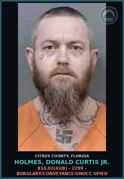 CCW arrest card for Holmes, Donald Curtis Jr. in Citrus County: 810.02(4)(B) - 2299 - BURGLARY/CONVEYANCE/UNOCC UPIED