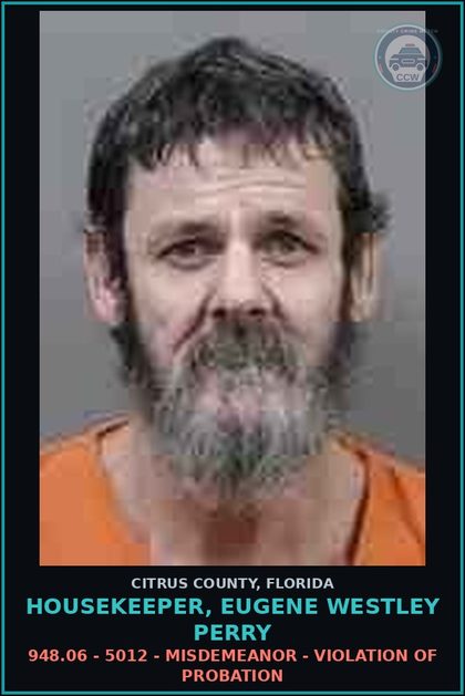 CCW arrest card for HOUSEKEEPER, EUGENE WESTLEY PERRY in Citrus County: 948.06 - 5012 - MISDEMEANOR - VIOLATION OF PROBATION