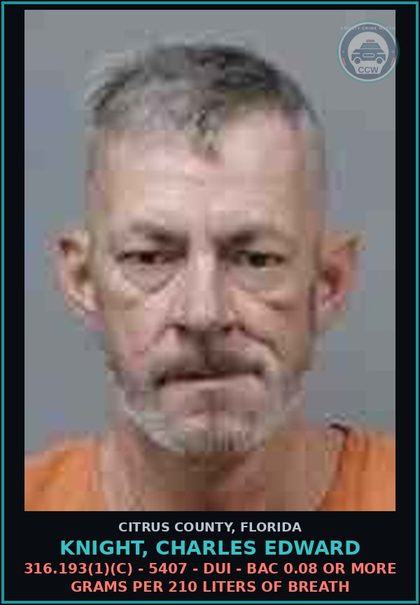 CCW arrest card for KNIGHT, CHARLES EDWARD in Citrus County: 316.193(1)(C) - 5407 - DUI - BAC 0.08 OR MORE GRAMS PER 210 LITERS OF BREATH