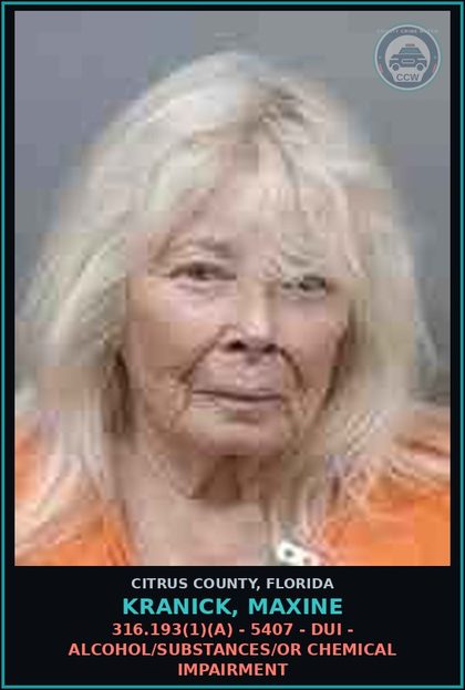 CCW arrest card for KRANICK, MAXINE in Citrus County: 316.193(1)(A) - 5407 - DUI - ALCOHOL/DRUGS/OR CHEMICAL IMPAIRMENT