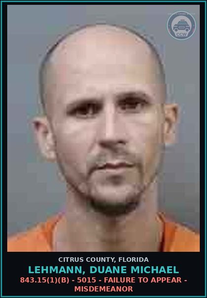 CCW arrest card for LEHMANN, DUANE MICHAEL in Citrus County: 843.15(1)(B) - 5015 - FAILURE TO APPEAR - MISDEMEANOR