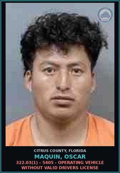 CCW arrest card for MAQUIN, OSCAR in Citrus County: 322.03(1) - 5405 - OPERATING VEHICLE WITHOUT VALID DRIVERS LICENSE