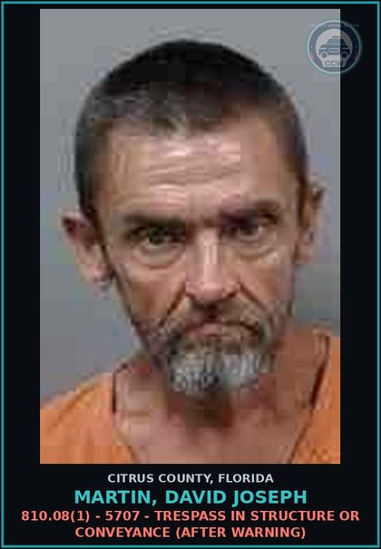 CCW arrest card for MARTIN, DAVID JOSEPH in Citrus County: 810.08(1) - 5707 - TRESPASS IN STRUCTURE OR CONVEYANCE (AFTER WARNING)
