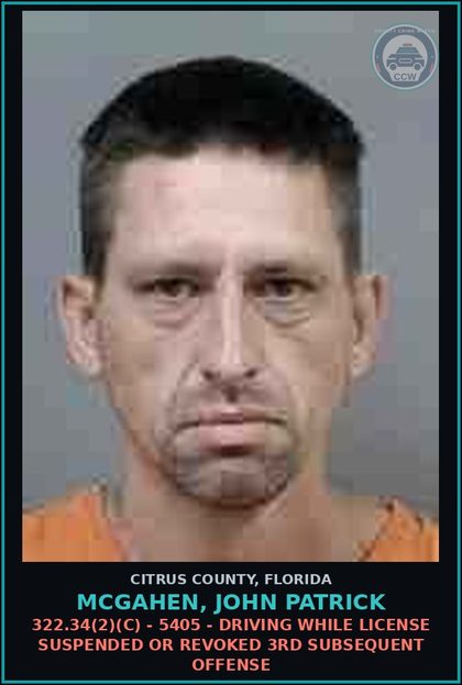 CCW arrest card for MCGAHEN, JOHN PATRICK in Citrus County: 322.34(2)(C) - 5405 - DRIVING WHILE LICENSE SUSPENDED OR REVOKED 3RD SUBSEQUENT OFFENSE