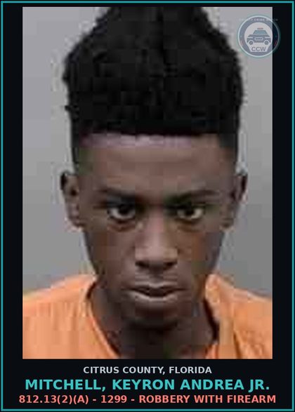CCW arrest card for Mitchell, Keyron Andrea Jr. in Citrus County: 812.13(2)(A) - 1299 - ROBBERY WITH FIREARM