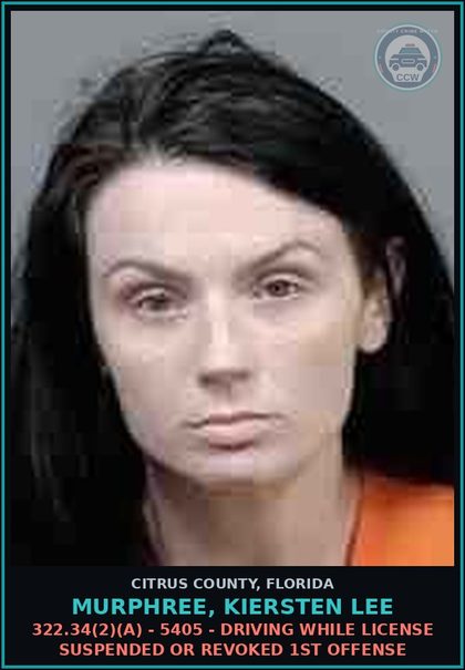 CCW arrest card for MURPHREE, KIERSTEN LEE in Citrus County: 322.34(2)(A) - 5405 - DRIVING WHILE LICENSE SUSPENDED OR REVOKED 1ST OFFENSE