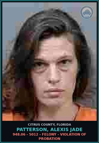 CCW arrest card for Patterson, Alexis Jade in Citrus County: 948.06 - 5012 - FELONY - VIOLATION OF PROBATION