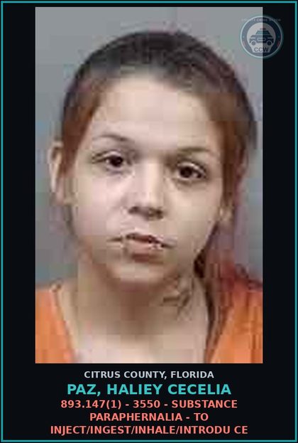 CCW arrest card for Paz, Haliey Cecelia in Citrus County: 893.147(1) - 3550 - DRUG PARAPHERNALIA - TO INJECT/INGEST/INHALE/INTRODU CE