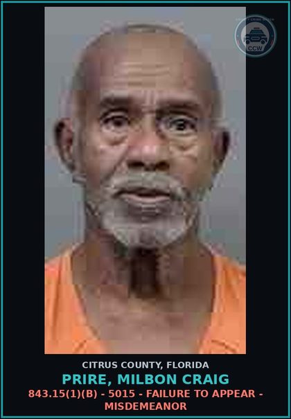 CCW arrest card for PRIRE, MILBON CRAIG in Citrus County: 843.15(1)(B) - 5015 - FAILURE TO APPEAR - MISDEMEANOR
