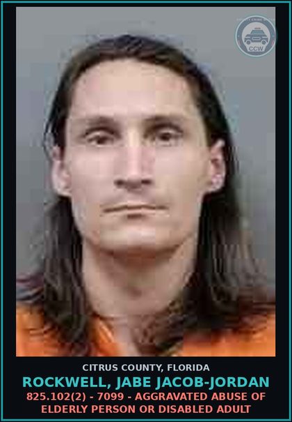 CCW arrest card for Rockwell, Jabe Jacob-Jordan in Citrus County: 825.102(2) - 7099 - AGGRAVATED ABUSE OF ELDERLY PERSON OR DISABLED ADULT