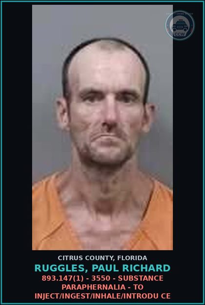 CCW arrest card for RUGGLES, PAUL RICHARD in Citrus County: 893.147(1) - 3550 - DRUG PARAPHERNALIA - TO INJECT/INGEST/INHALE/INTRODU CE