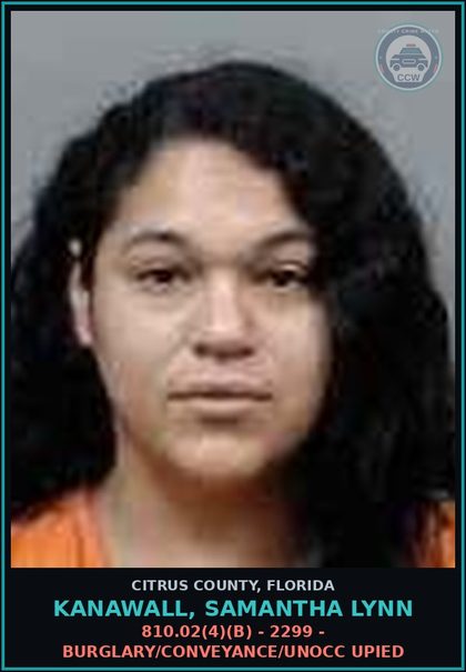 CCW arrest card for Kanawall, Samantha Lynn in Citrus County: 810.02(4)(B) - 2299 - BURGLARY/CONVEYANCE/UNOCC UPIED