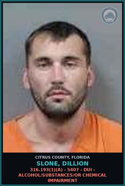 CCW arrest card for SLONE, DILLION in Citrus County: 316.193(1)(A) - 5407 - DUI - ALCOHOL/DRUGS/OR CHEMICAL IMPAIRMENT