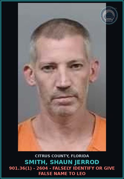 CCW arrest card for SMITH, SHAUN JERROD in Citrus County: 901.36(1) - 2604 - FALSELY IDENTIFY OR GIVE FALSE NAME TO LEO