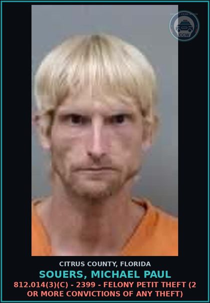 CCW arrest card for Souers, Michael Paul in Citrus County: 812.014(3)(C) - 2399 - FELONY PETIT THEFT (2 OR MORE CONVICTIONS OF ANY THEFT)