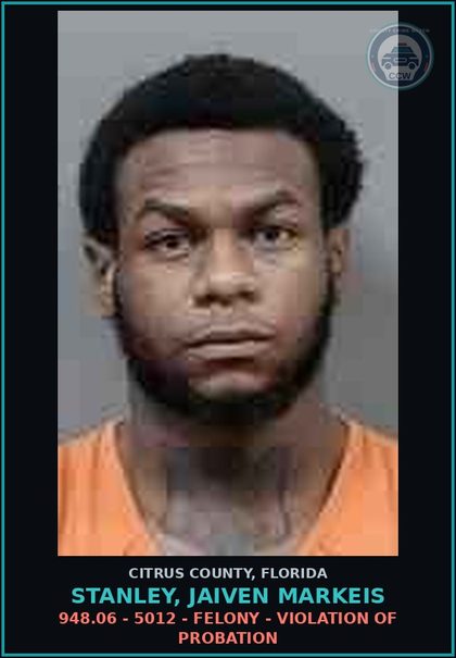 CCW arrest card for STANLEY, JAIVEN MARKEIS in Citrus County: 948.06 - 5012 - FELONY - VIOLATION OF PROBATION