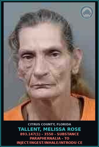 CCW arrest card for Tallent, Melissa Rose in Citrus County: 893.147(1) - 3550 - DRUG PARAPHERNALIA - TO INJECT/INGEST/INHALE/INTRODU CE