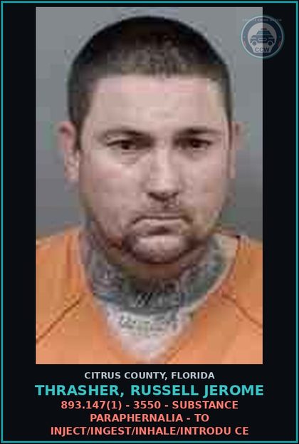 CCW arrest card for Thrasher, Russell Jerome in Citrus County: 893.147(1) - 3550 - DRUG PARAPHERNALIA - TO INJECT/INGEST/INHALE/INTRODU CE