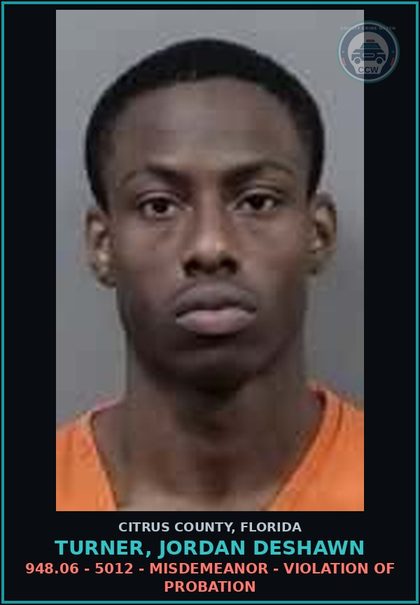 CCW arrest card for TURNER, JORDAN DESHAWN in Citrus County: 948.06 - 5012 - MISDEMEANOR - VIOLATION OF PROBATION