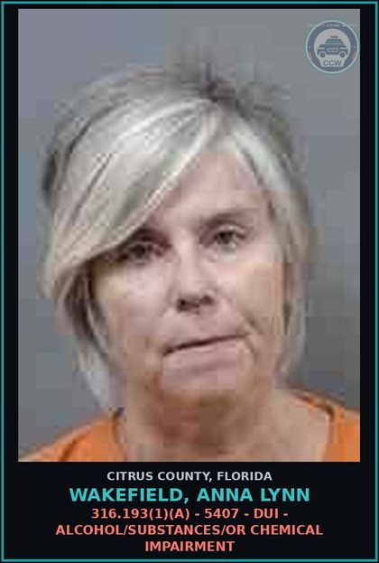 CCW arrest card for WAKEFIELD, ANNA LYNN in Citrus County: 316.193(1)(A) - 5407 - DUI - ALCOHOL/DRUGS/OR CHEMICAL IMPAIRMENT