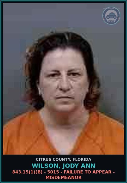 CCW arrest card for WILSON, JODY ANN in Citrus County: 843.15(1)(B) - 5015 - FAILURE TO APPEAR - MISDEMEANOR