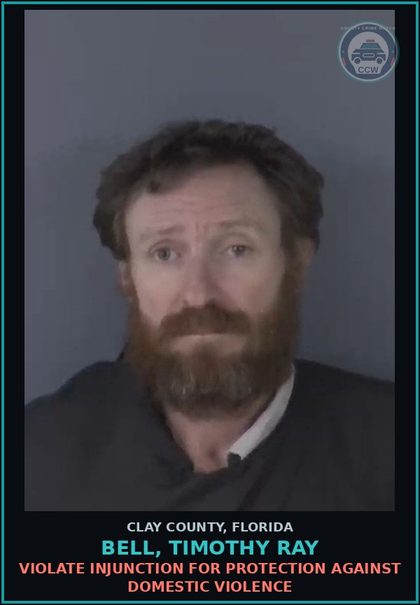 CCW arrest card for BELL, TIMOTHY RAY in Clay County: VIOLATE INJUNCTION FOR PROTECTION AGAINST DOMESTIC VIOLENCE