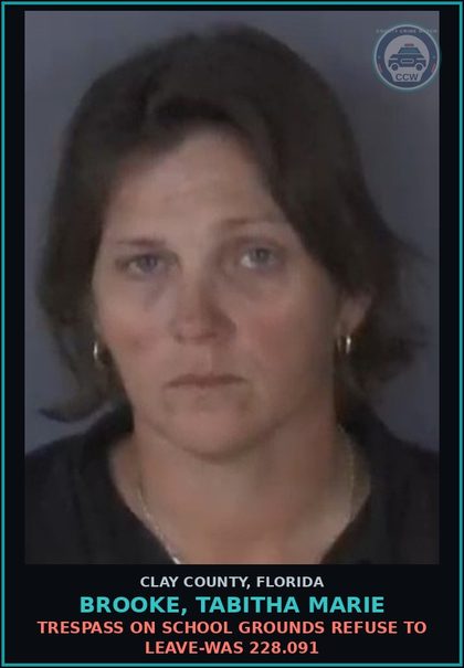 CCW arrest card for BROOKE, TABITHA MARIE in Clay County: TRESPASS ON SCHOOL GROUNDS REFUSE TO LEAVE-WAS 228.091