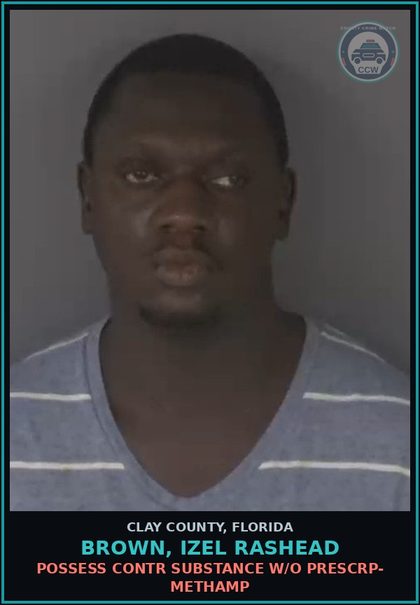 CCW arrest card for BROWN, IZEL RASHEAD in Clay County: POSSESS contr substance W/O PRESCRIPTION- METH